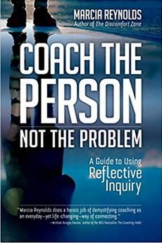 Coach the Person Not the Problem Book by Marcia Reynolds